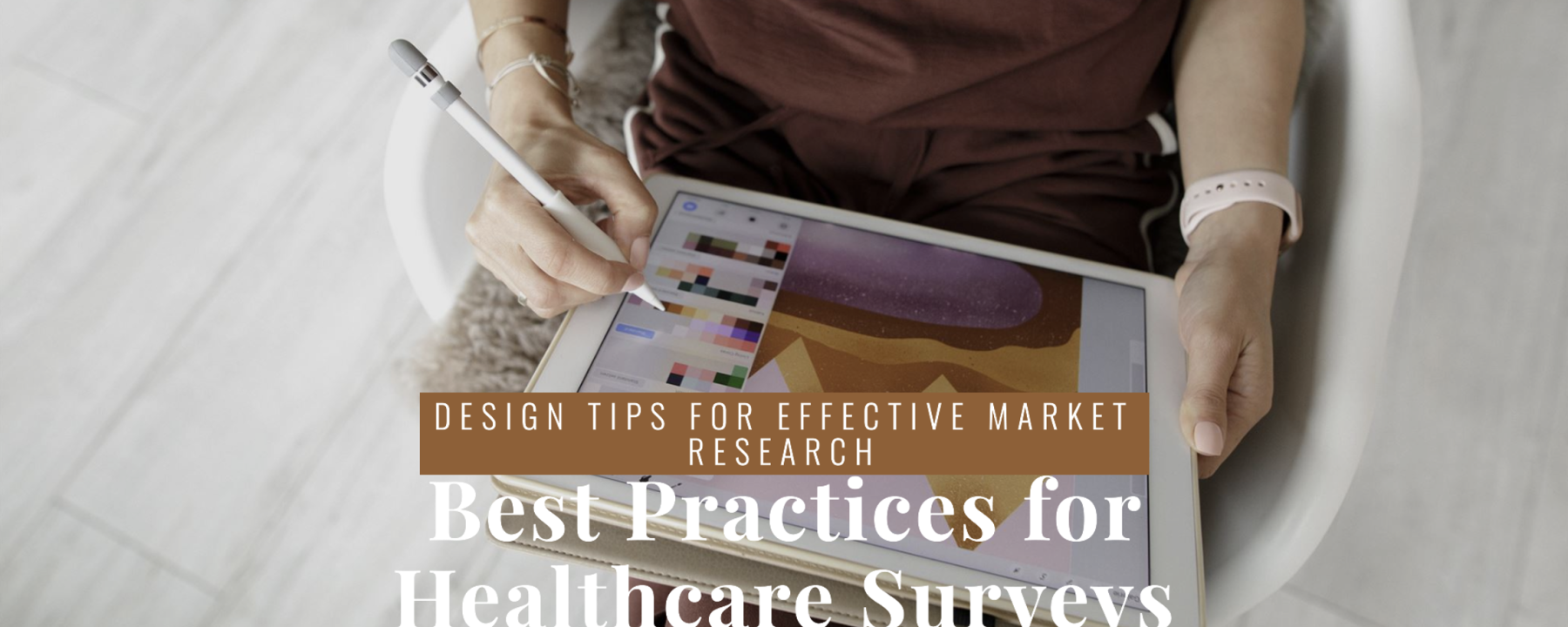 Survey Design Best Practices for Healthcare Market Research
