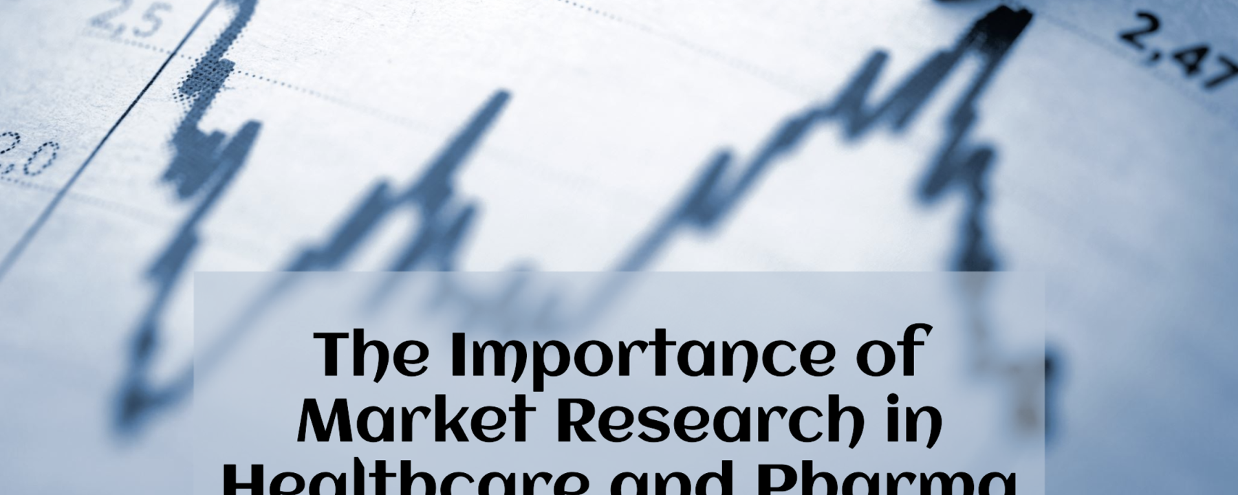 Why Market Research is Critical for the Healthcare and Pharma Industry?